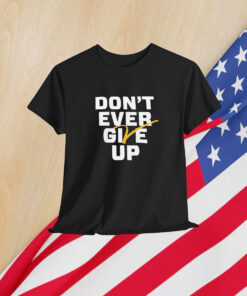 Michigan Wolverines Basketball Don’t Ever Give Up Shirt