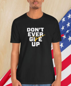 Michigan Wolverines Basketball Don’t Ever Give Up Shirt