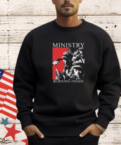 Ministry Burning Inside Shirt