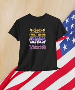Minnesota Vikings God First Famiy Second Then Minnesota Vikings Shirt