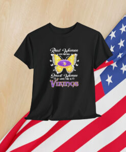 Minnesota Vikings Real Women Love Football Smart Women Love The Vikings Shirt