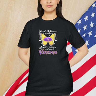 Minnesota Vikings Real Women Love Football Smart Women Love The Vikings Shirt