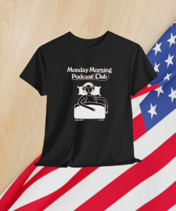 Mord Auf Ex Monday Morning Podcast Club Shirt