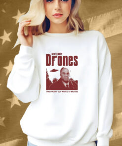 New Jersey Drones This Fuckin’ Guy Wants To Believe UFO Shirt