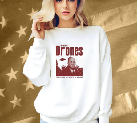 New Jersey Drones This Fuckin’ Guy Wants To Believe UFO Shirt