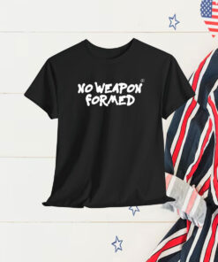 No Weapon Formed Shirt