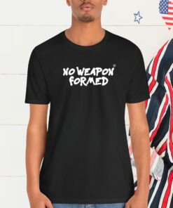 No Weapon Formed Shirt