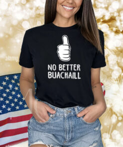 No better buachaill Shirt