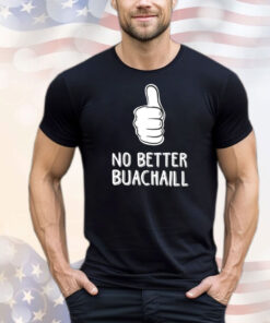 No better buachaill T-Shirt