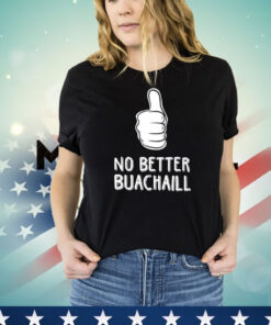 No better buachaill T-Shirt