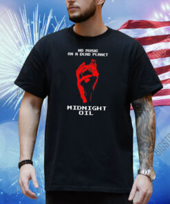 No music on a dead planet midnight oil Shirt