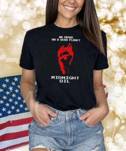 No music on a dead planet midnight oil Shirt