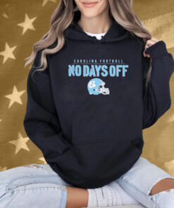 North Carolina Tar Heels UNC Football No Days Off Helmet Shirt