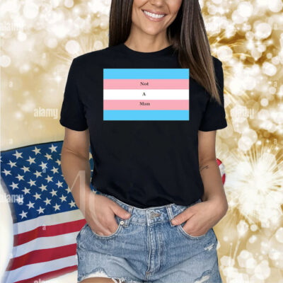 Not a man pride flag Shirt