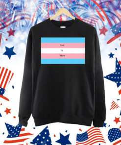 Not a man pride flag Shirt