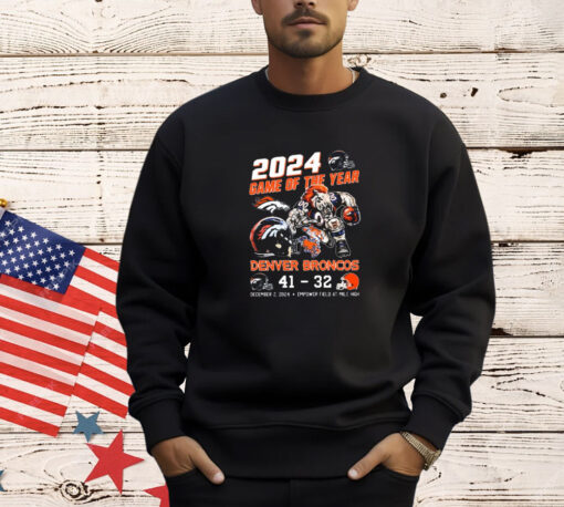 Official 2024 Game Of The Year Denver Broncos 41-32 Cleveland Browns Dec 2 2024 Emprove Field At Mile High Shirt