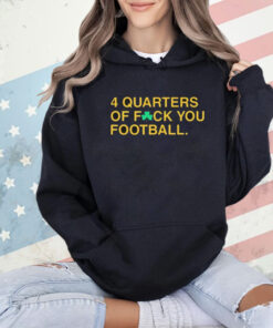 Official 4 Quarters Of Fuck You Football Notre Dame Fighting Irish Shirt