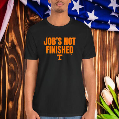 Official Tennessee Vols Football Job’s Not Finished Shirt
