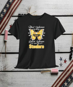 Pittsburgh Steelers Real Women Love Football Smart Women Love The Steelers Shirt