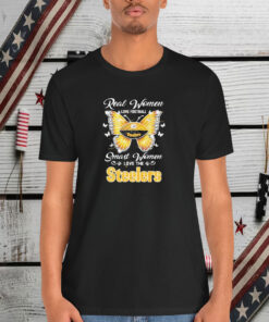 Pittsburgh Steelers Real Women Love Football Smart Women Love The Steelers Shirt