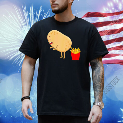 Potato poops fries Shirt