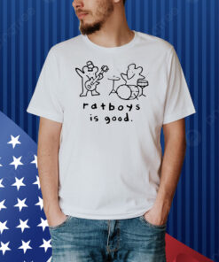 Ratboys is good art Shirt