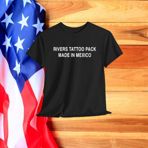 Rivers Tattoo Pack Made In Mexico Shirt