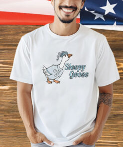 Sleepy goose Shirt