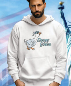 Sleepy goose Shirt