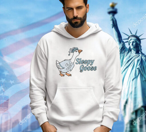 Sleepy goose Shirt