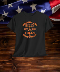 Stephen Wilson Jr You Can Call Me Billy But The Hills Home With Me Shirt