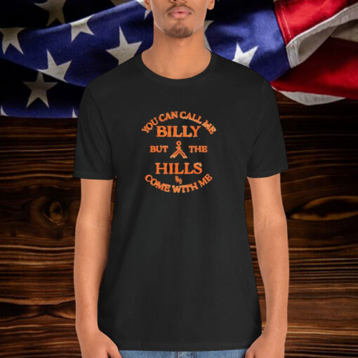 Stephen Wilson Jr You Can Call Me Billy But The Hills Home With Me Shirt