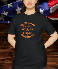 Stephen Wilson Jr You Can Call Me Billy But The Hills Home With Me Shirt