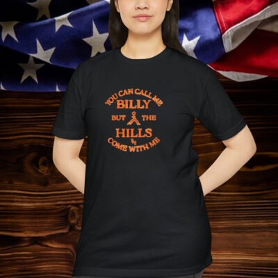 Stephen Wilson Jr You Can Call Me Billy But The Hills Home With Me Shirt