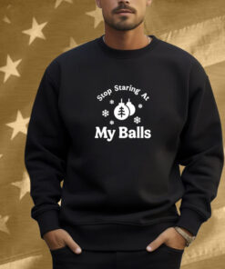 Stop Staring At My Balls Christmas Shirt