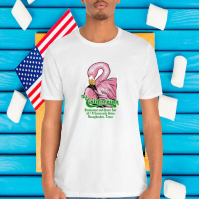 The Californian Restaurant And Oyster Bar 347 N University Drive Nacogdoches Texas Shirt