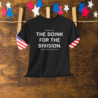 The Doink For The Division The Ball Bounces Different In KC December 8 2024 Shirt