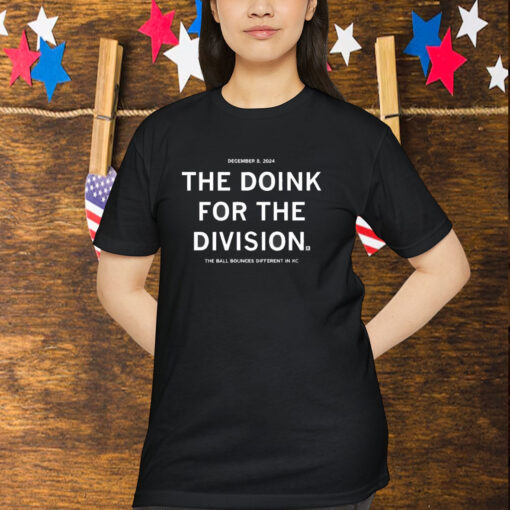 The Doink For The Division The Ball Bounces Different In KC December 8 2024 Shirt