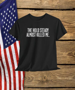 The Hold Steady Almost Killed Me Shirt