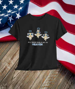 The Powerpuff Girls All Good Girls Go To Heaven Shirt