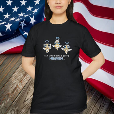 The Powerpuff Girls All Good Girls Go To Heaven Shirt