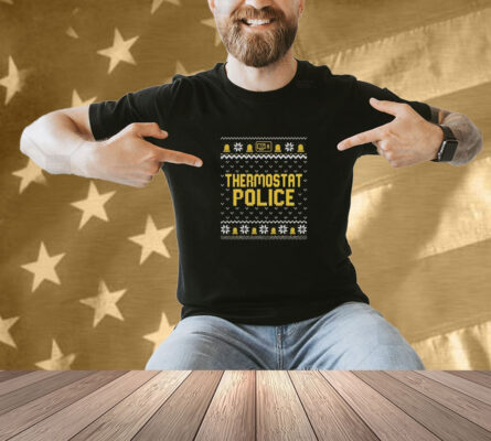 Thermostat Police Ugly Holiday Christmas Xmas Shirt