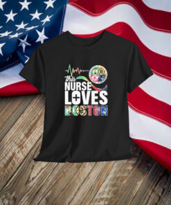 This Nurse Loves Boston Celtics Boston Bruins Boston Red Sox New England Patriots Shirt