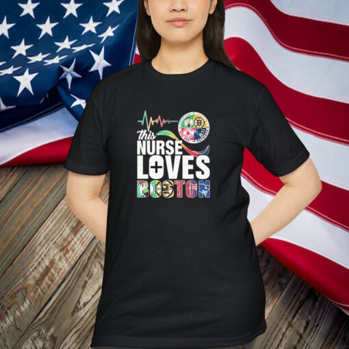 This Nurse Loves Boston Celtics Boston Bruins Boston Red Sox New England Patriots Shirt