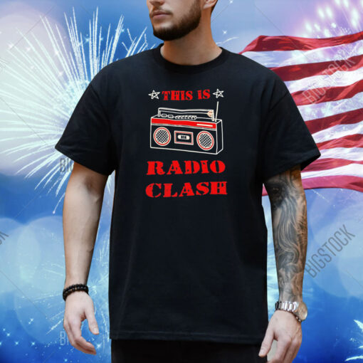 This is radio clash Shirt