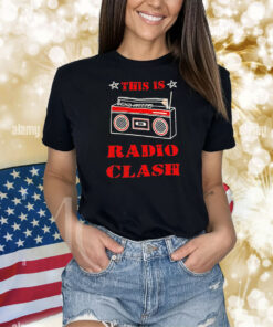 This is radio clash Shirt