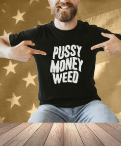 Thunderpussy Pussy Money Weed Shirt