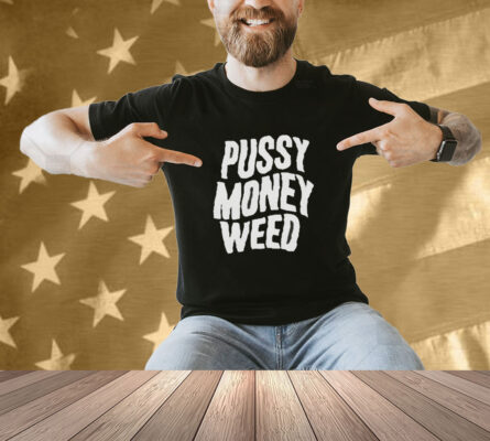 Thunderpussy Pussy Money Weed Shirt