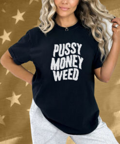 Thunderpussy Pussy Money Weed Shirt