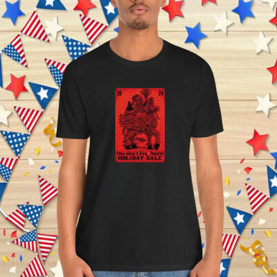 Tom Huck’S Evil And Prints Holiday Sale 2024 Shirt